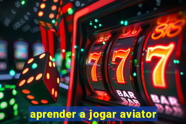 aprender a jogar aviator