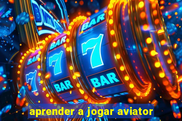 aprender a jogar aviator