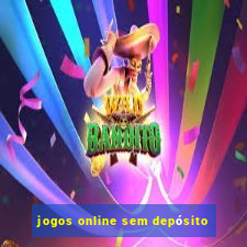 jogos online sem depósito