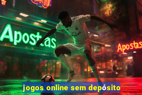 jogos online sem depósito