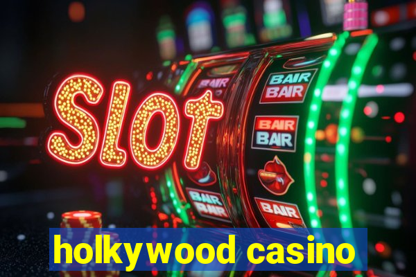 holkywood casino