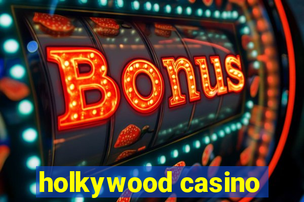 holkywood casino