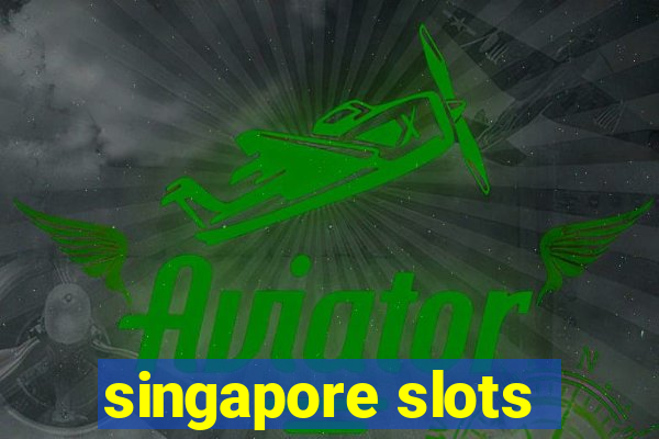 singapore slots