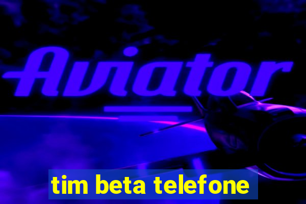 tim beta telefone