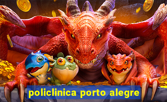 policlinica porto alegre