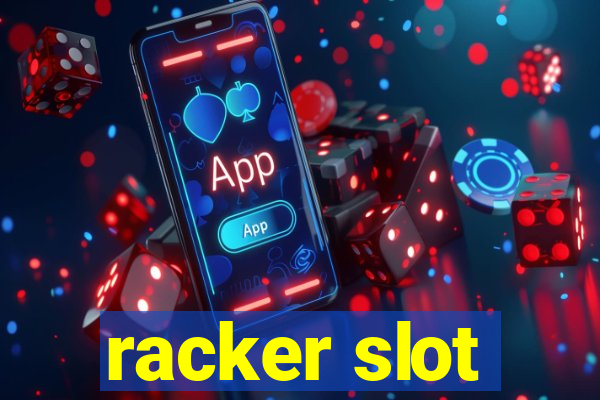 racker slot