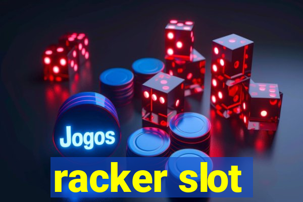 racker slot