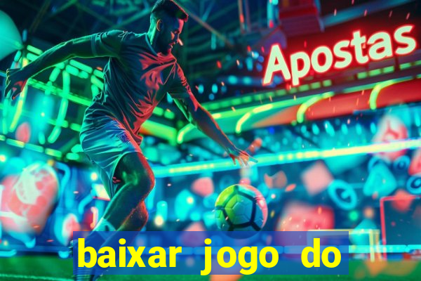 baixar jogo do tigre que ganha dinheiro