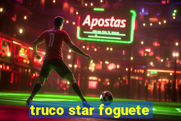 truco star foguete