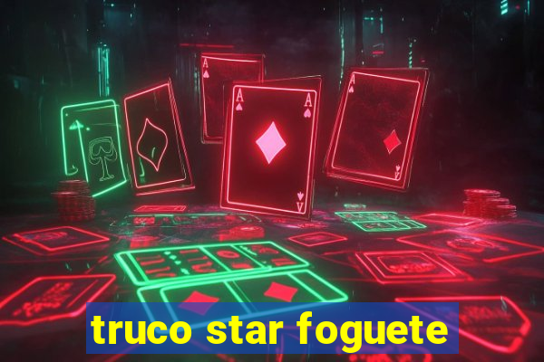 truco star foguete