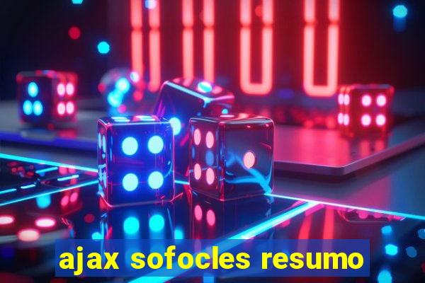 ajax sofocles resumo