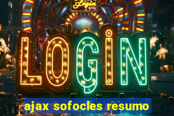 ajax sofocles resumo