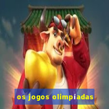 os jogos olimpíadas