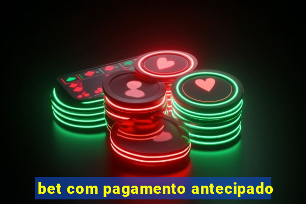 bet com pagamento antecipado