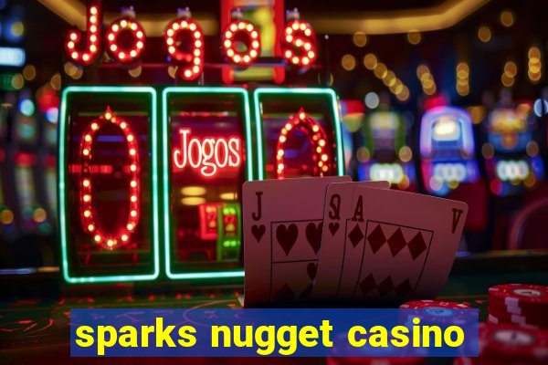 sparks nugget casino