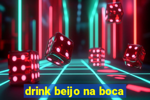 drink beijo na boca