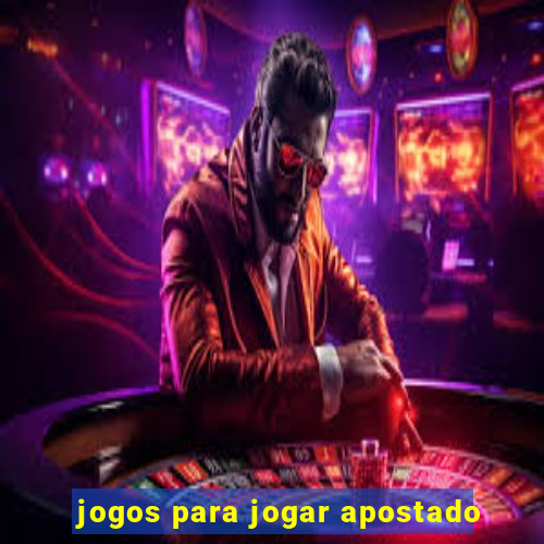 jogos para jogar apostado