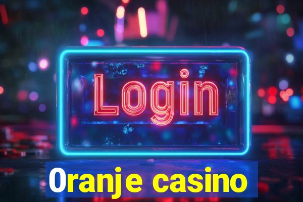 0ranje casino