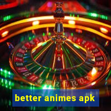 better animes apk