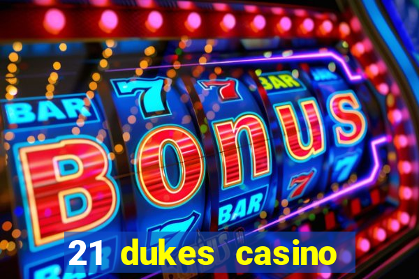 21 dukes casino 100 free spins