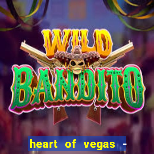 heart of vegas - slots casino