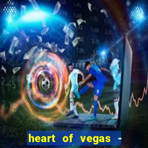 heart of vegas - slots casino