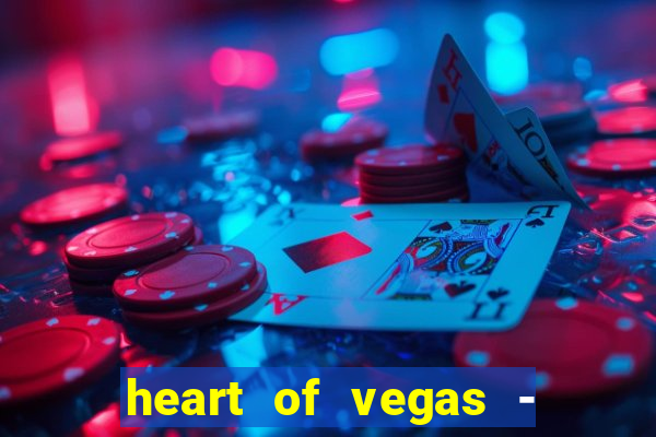 heart of vegas - slots casino