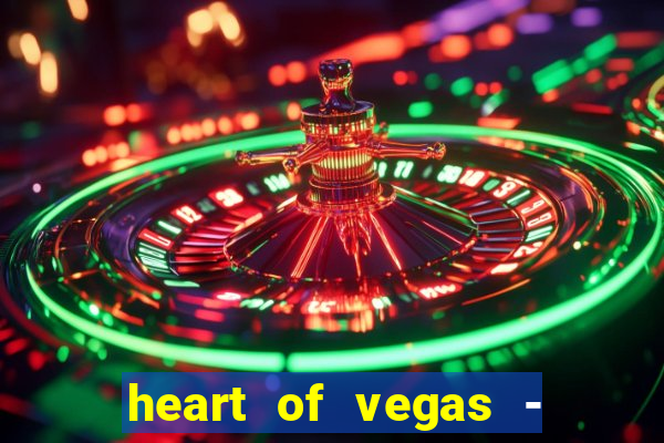 heart of vegas - slots casino