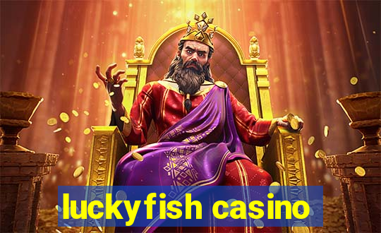 luckyfish casino