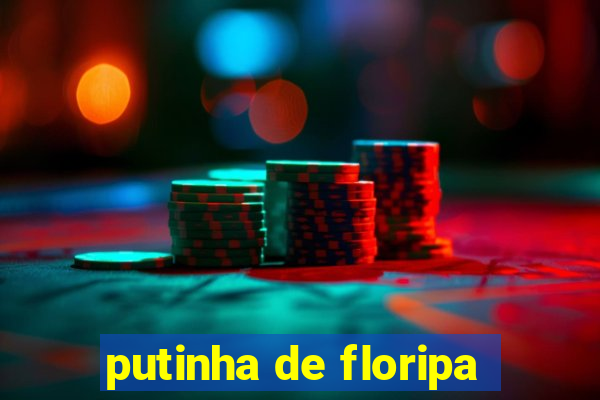 putinha de floripa