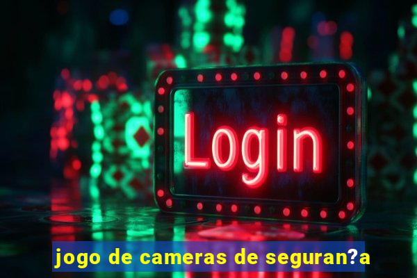 jogo de cameras de seguran?a