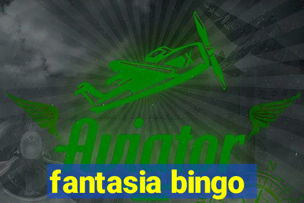 fantasia bingo