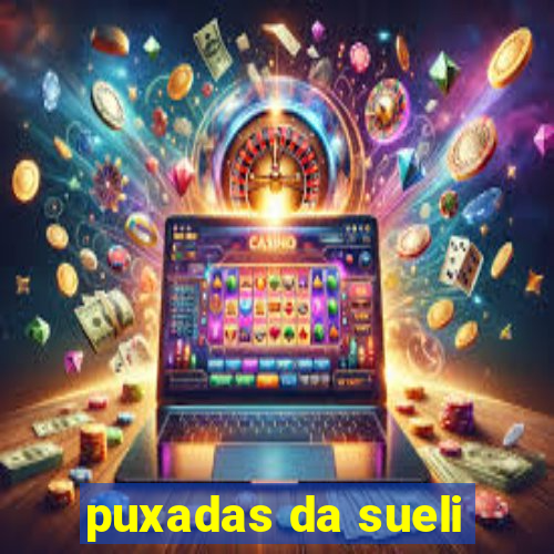 puxadas da sueli