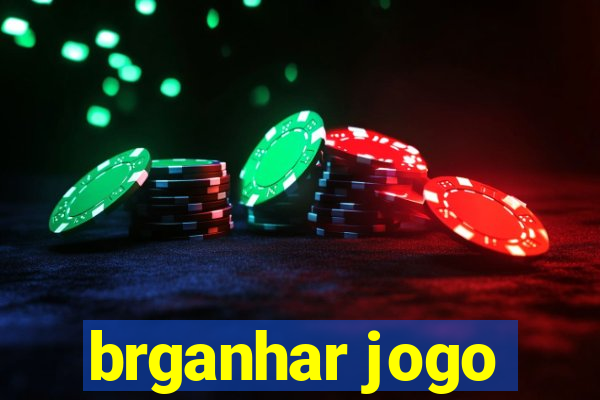 brganhar jogo