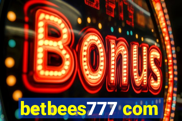 betbees777 com