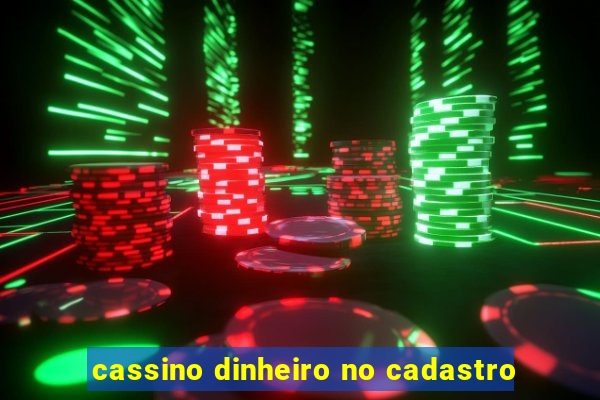 cassino dinheiro no cadastro