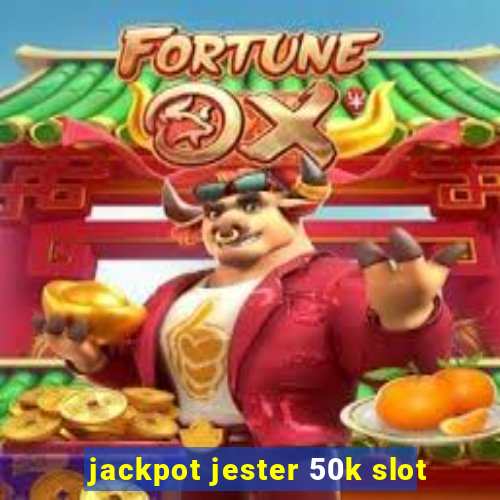 jackpot jester 50k slot