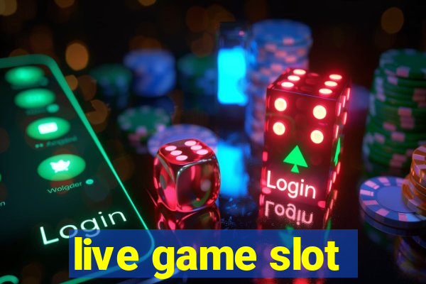 live game slot