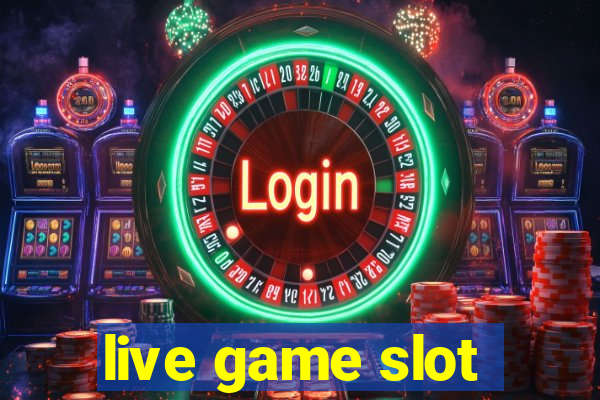 live game slot