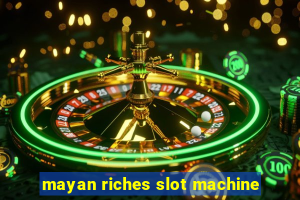 mayan riches slot machine