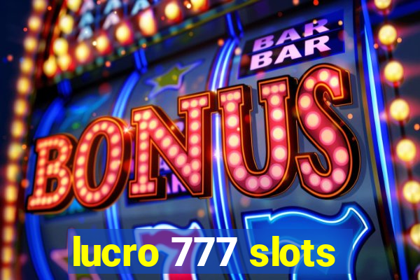 lucro 777 slots