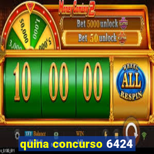 quina concurso 6424