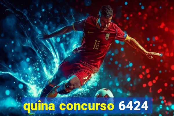 quina concurso 6424