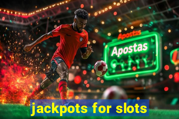 jackpots for slots