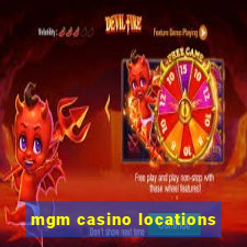 mgm casino locations