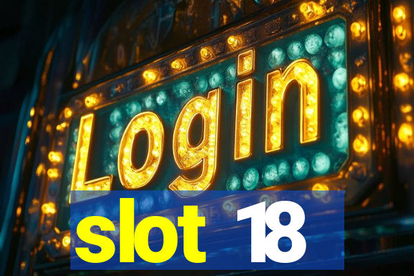 slot 18