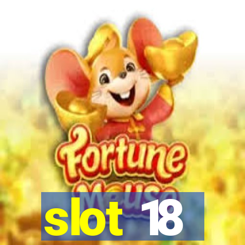 slot 18