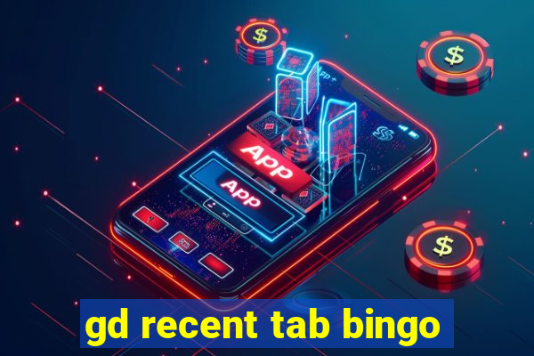 gd recent tab bingo