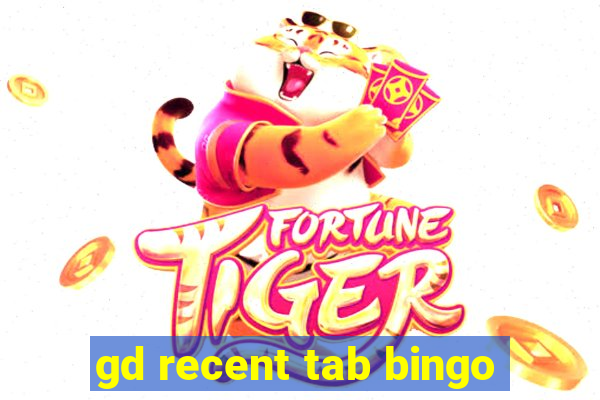 gd recent tab bingo