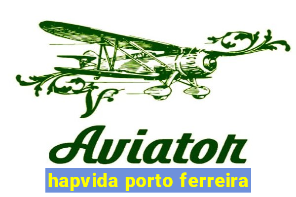 hapvida porto ferreira